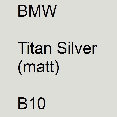 BMW, Titan Silver (matt), B10.